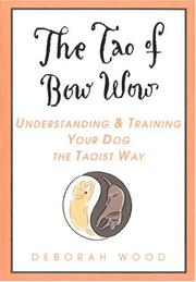 Cover of: The Tao of Bow Wow | Deborah Wood