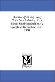 Cover of: Publication. [Vol. 35] Twenty-Ninth Annual Meeting of the Illinois State Historical Society, Springfield, Illinois, May 10-11, 1928