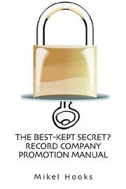 Cover of: The Best-kept Secret? Record Company Promotion Manual | Mikel Hooks