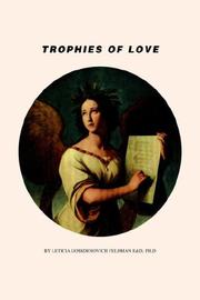 Cover of: Trophies of Love by Leticia Gossdenovich Feldman