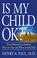 Cover of: Is My Child OK?