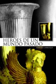 Cover of: HEROES DE UN MUNDO PASADO | Enrique Larroque