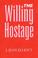 Cover of: The Willing Hostage