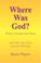 Cover of: Where Was God?