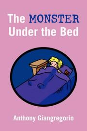 Cover of: The Monster Under the Bed by Anthony Giangregorio