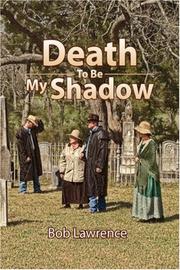 Cover of: Death To Be My Shadow by Bob Lawrence