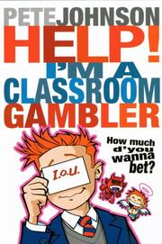 Cover of: Help! I'm a Classroom Gambler by Pete Johnson