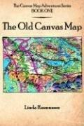 Cover of: The Canvas Map Adventures Series  BOOK ONE: The Old Canvas Map