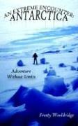 Cover of: AN EXTREME ENCOUNTER: ANTARCTICA by Frosty Wooldridge