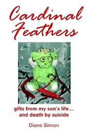 Cover of: Cardinal Feathers: gifts from my son's life....and death by suicide