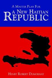 Cover of: A Master Plan For A New Haitian Republic | Henry Robert Dumornay