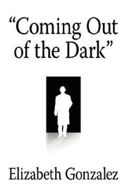 Cover of: "Coming Out of the Dark" by Elizabeth Gonzalez