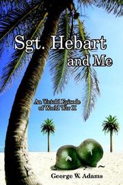 Cover of: SGT. HEBART AND ME: An Untold Episode of World War II