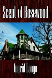 Cover of: Scent of Rosewood by Ingrid Longo