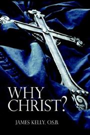 Cover of: Why Christ? | James Kelly O.S.B.