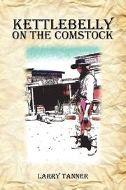 Cover of: Kettlebelly On The Comstock | Larry Tanner
