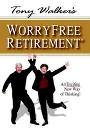 Cover of: Tony Walker's Worryfree Retirement: An Exciting New Way of Thinking!