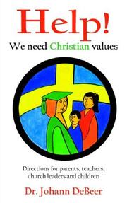 Cover of: Help! We need Christian values | Dr. Johann DeBeer