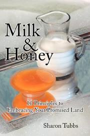 Cover of: Milk  and  Honey: 10 Principles to Embracing Your Promised Land