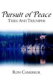 Cover of: Pursuit Of Peace Tries And Triumphs by Ron Camerrer