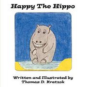 Cover of: Happy The Hippo by Thomas D. Kratzok