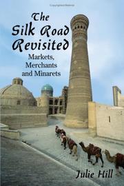 Cover of: The Silk Road Revisited: Markets, Merchants and Minarets
