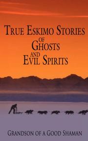 Cover of: True Eskimo Stories of Ghosts and Evil Spirits | Grandson of a Good Shaman