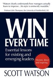 Cover of: WIN EVERY TIME: Essential lessons for existing and emerging leaders