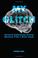 Cover of: My Glitch