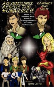 Cover of: Adventures Across The Universe II: Darkness and Light:  Episode VI: "From Bad to Worse"; Episode VII: "The Light's Darkest Hour"; Episode VIII: "The Final Conflict"