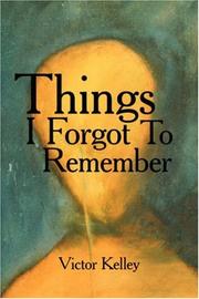 Cover of: Things I Forgot To Remember | Victor Kelley