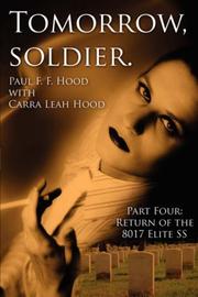 Cover of: Tomorrow, soldier.: Part Four | Paul F.F. Hood
