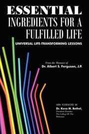 Cover of: ESSENTIAL INGREDIENTS FOR A FULFILLED LIFE | Dr. Albert S. Ferguson