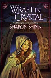 Cover of: Wrapt in crystal by Sharon Shinn