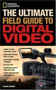 Cover of: National Geographic The Ultimate Field Guide to Digital Video (NG Photography Field Guides)