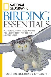Cover of: National Geographic Birding Essentials (National Geographic) by Jonathan Alderfer, Jon L. Dunn