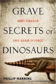 Cover of: Grave Secrets of Dinosaurs: Soft Tissues and Hard Science