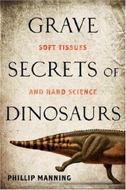 Cover of: Grave Secrets of Dinosaurs by Phillip Manning