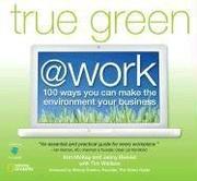 Cover of: True Green at Work by Kim Mckay, Jenny Bonnin