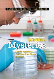 Cover of: National Geographic Investigates: Medical Mysteries: Science Searches for Cures and Conditions From Bizarre to Deadly (NG Investigates Science)