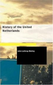 Cover of: History of the United Netherlands by John Lothrop Motley