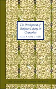Cover of: The Development of Religious Liberty in Connecticut by Maria Louise Greene