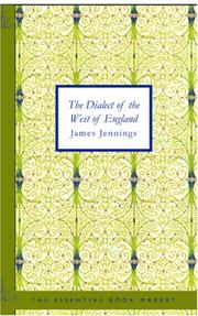 Cover of: The Dialect of the West of England; Particularly Somersetshire by James Jennings
