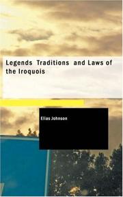 Cover of: Legends, Traditions, and Laws of the Iroquois: or Six Nations, and History of the Tuscarora Indians