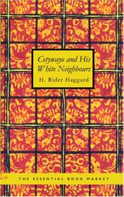 Cover of: Cetywayo and His White Neighbours by H. Rider Haggard, H. Rider Haggard