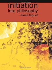 Cover of: Initiation into Philosophy by Émile Faguet, Émile Faguet