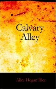 Cover of: Calvary Alley by Alice Caldwell Hegan Rice, Alice Caldwell Hegan Rice