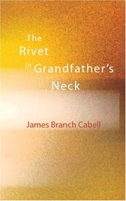 The rivet in grandfather's neck by James Branch Cabell