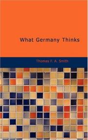 Cover of: What Germany Thinks by Thomas F. A. Smith