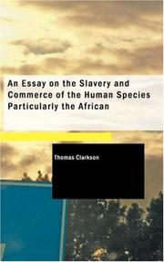 Cover of: An Essay on the Slavery and Commerce of the Human Species, Particularly the African by Thomas Clarkson